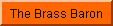 The Brass Baron