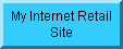 My Internet Retail Site